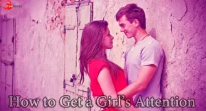 Tips to Get a Girl's Attention