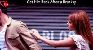 Get Your Ex Back After Breakup