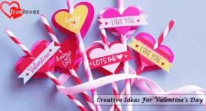 Romantic & Creative Ideas For Valentines Day 